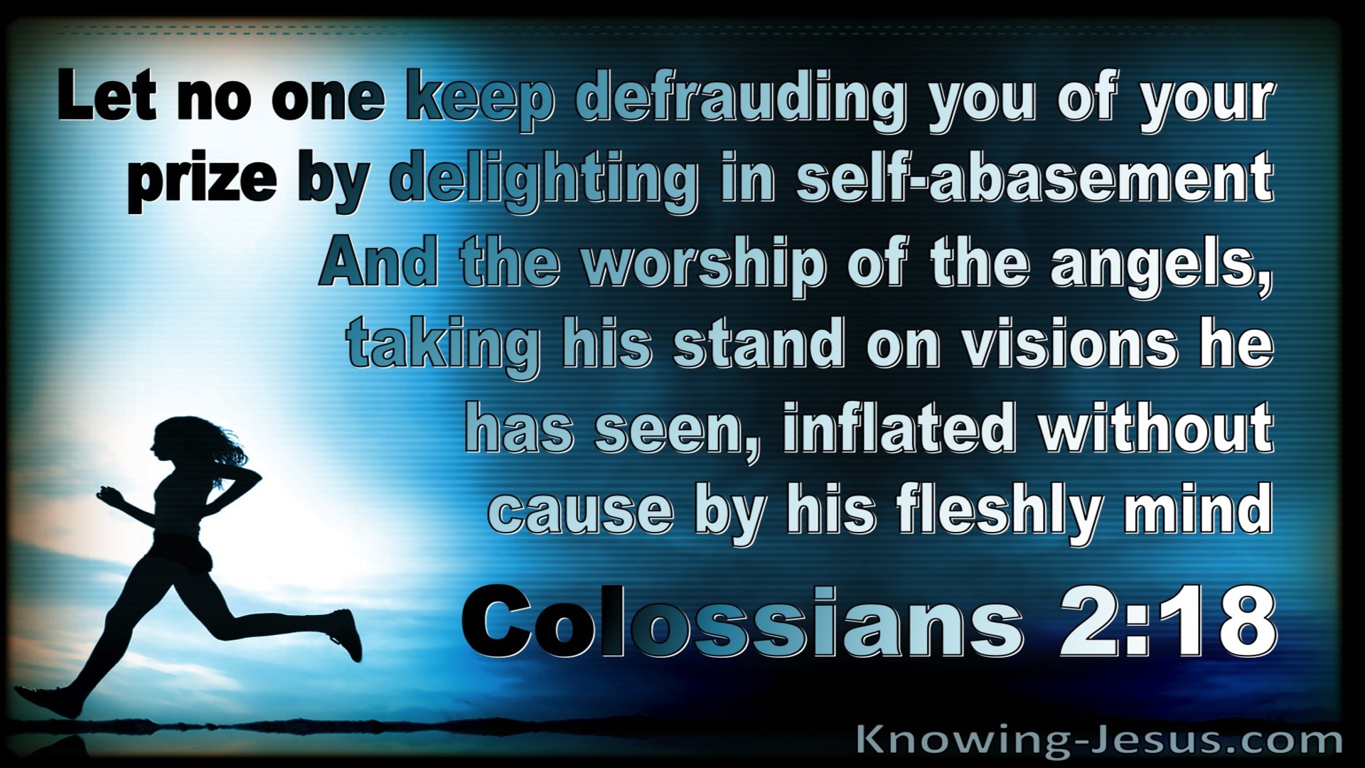 Colossians 2:18 Let No One Defraud You Of Your Prize Through Deception (blue)